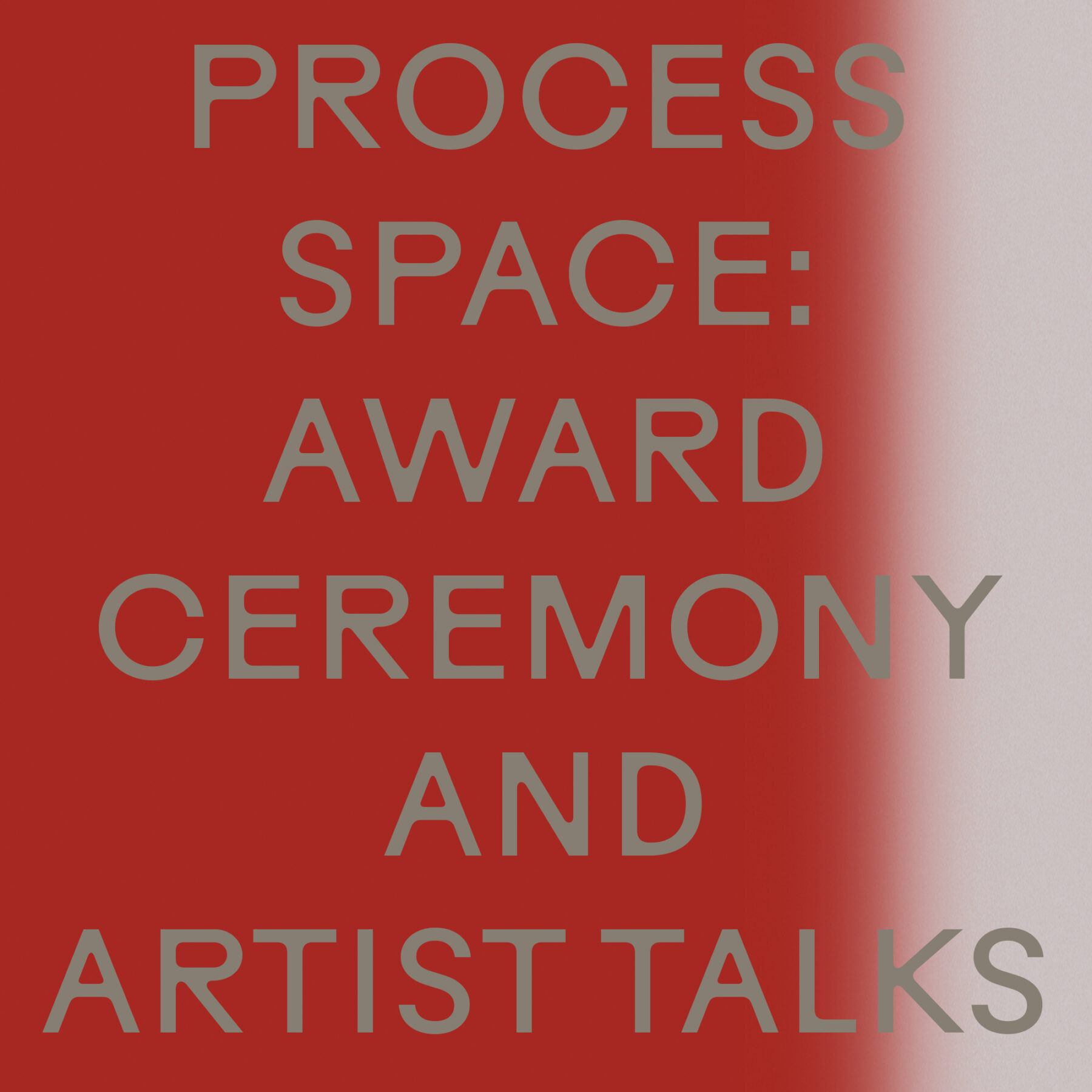 PROCESS SPACE: AWARD CEREMONY AND ARTIST TALKS
